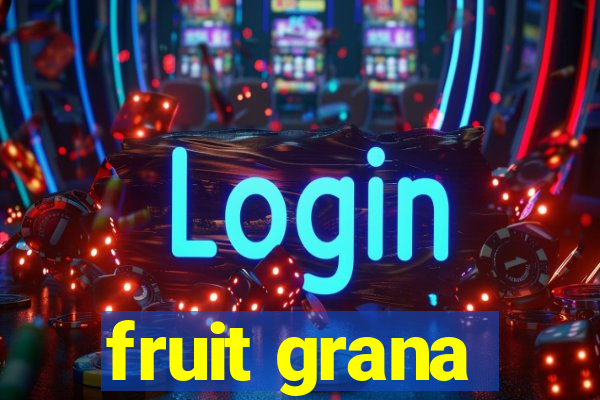 fruit grana